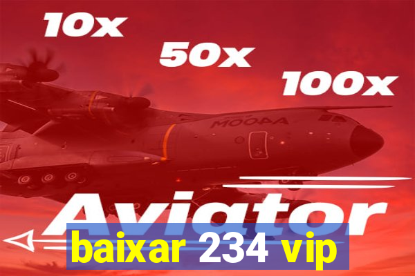 baixar 234 vip